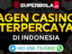 Agen Casino Resmi di Indonesia